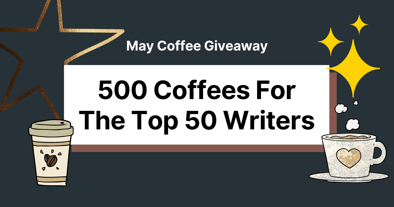 May Giveaway 💸 ☕️ - 500 Coffees For The Top 50 Writers on Hashnode!