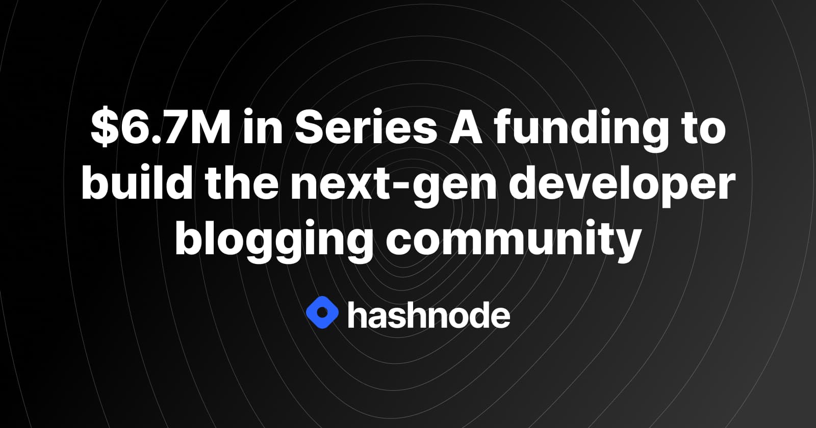 $6.7M in Series A funding to build the next-gen developer blogging community